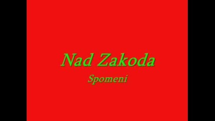 Nad Zakona - Спомени