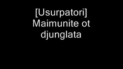 [usurpatori] Maimunite Ot Djunglata