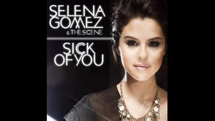 Selena Gomez ft. The Scene - Sick Of You 