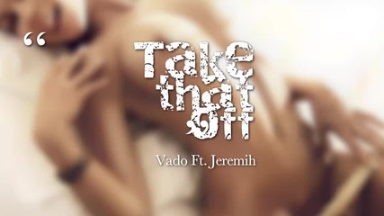 Dj Khaled Ft. Vado & Jeremih - Take that off