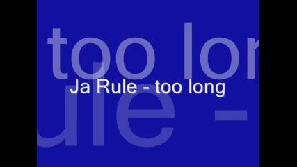 Ja Rule - too long 