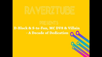D - Block and S - te - Fan Mc Dv8 and Villain - A Decade of Dedication (hd) 