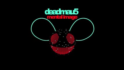 deadmau5 - Mental Image [original Mix]