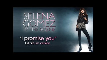 Selena Gomez & The Scene - I Promise You 