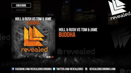 Holl & Rush vs Tom & Jame - Buddha ( Original Mix )