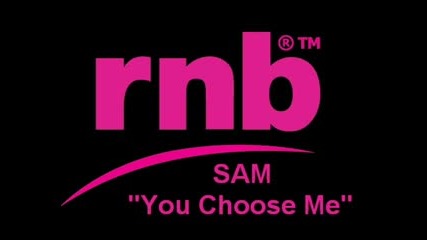 Sam - You Choos Me