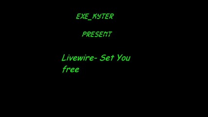 ~ •livewire- Set You Free