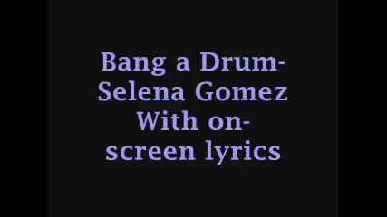 Bang a Drum- Selena Gomez (with Lyrics)