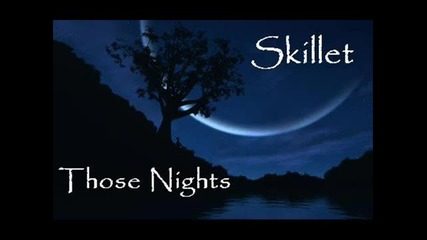 Skillet - Those Nights