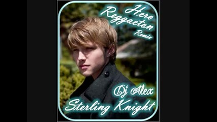 Sterling Knight - Hero (dj Alex Reggaeton Remix) Unplugged