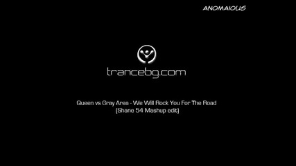 Queen vs Gray Area - We Will Rock You For The Road (shane 54 Mashup edit) 