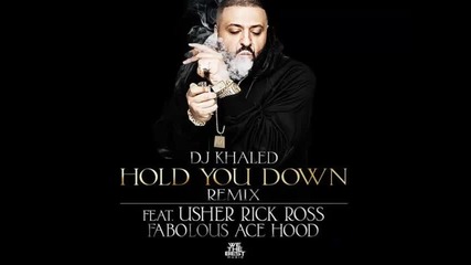*2014* Dj Khaled ft. Usher, Rick Ross, Fabolous & Ace Hood - Hold you down ( Remix )