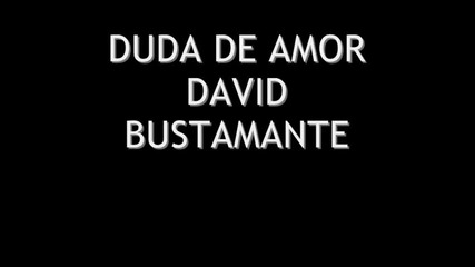 David Bustamante - Duda de amor