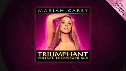 Mariah Carey - Triumphant (vintage Throwback Mix)