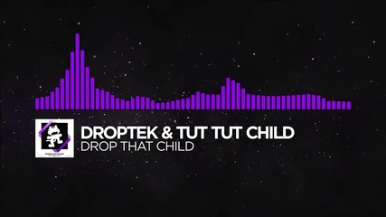 [dubstep] - Droptek & Tut Tut Child - Drop That Child [monstercat Release]