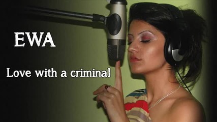 * Румънска * Ewa - Love With a Criminal