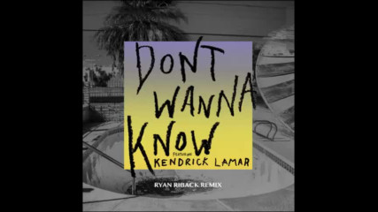 *2017* Maroon 5 ft. Kendrick Lamar - Don't Wanna Know ( Ryan Riback remix )