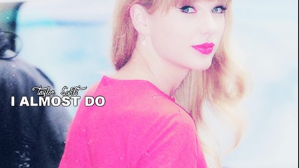 + превод - Taylor Swift - I Almost Do