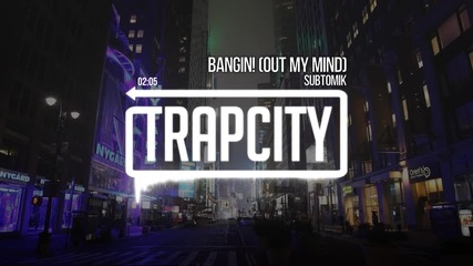 Subtomik - Bangin! (out My Mind) - Promo