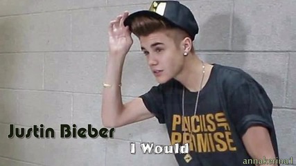 10 . Justin Bieber - I Would
