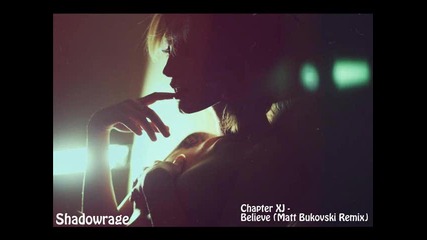 Chapter Xj - Believe (matt Bukovski Remix)