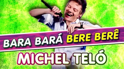 New ! Michel Telo' - Bara Bara Bere Bere