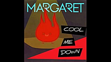 *2016* Margaret - Cool Me Down