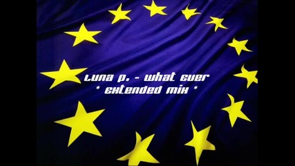 Luna P. - What Ever (extended Mix)