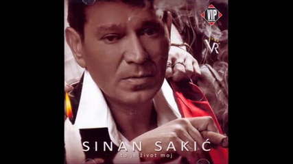 Sinan Sakic - Dodje Mi Da Placem Kao Dete [new album]