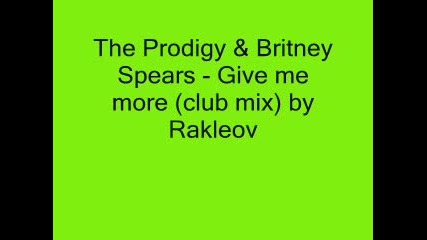 The Prodigy & Britney Spears - Give Me More