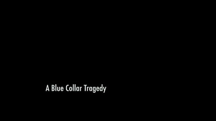 A Blue Collar Tragedy