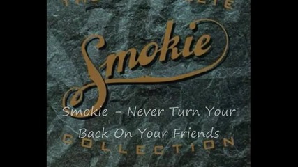 Smokie - Never Turn Your Back On Your Friends