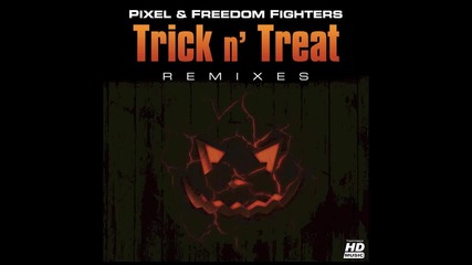 Pixel & Freedom Fighters - Trick n' Treat (vertical Mode Remix)