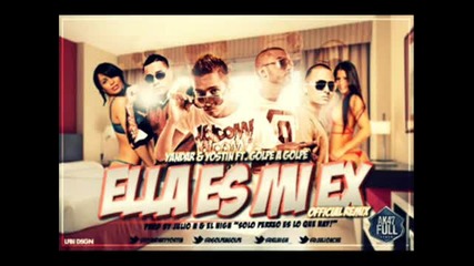 Ella Es Mi Ex - Yandar & Yostin Feat Golpe a Golpe [remix] ®