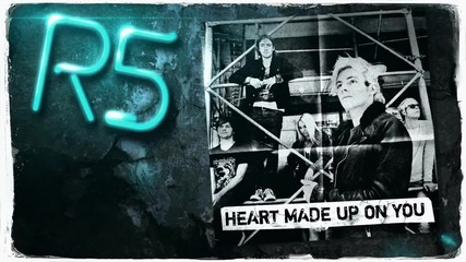 R5 - Heart Made Up On You + превод