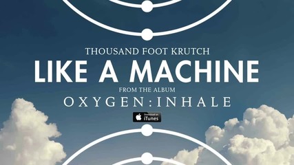 Thousand Foot Krutch - Like a Machine