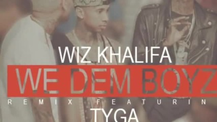 * Remix * Wiz Khalifa (feat. Tyga) - We Dem Boyz