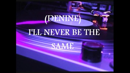 Denine - I'll Never Be The Same[classic freestyle]