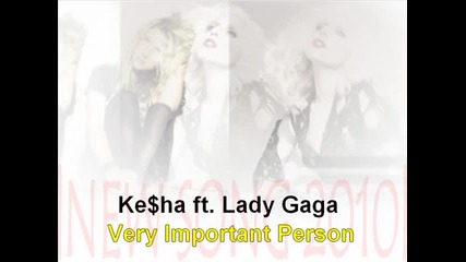 Kesha ft. Lady Gaga - Very important person / New song 2010 / 
