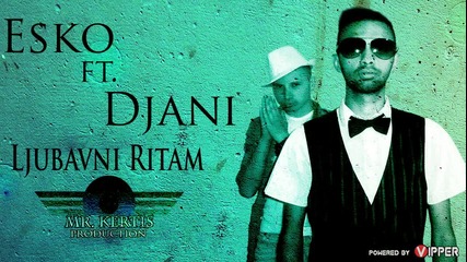 Esko ft Djani - Ljubavni ritam (2013)