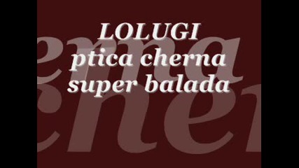 Lolugi - ptica cherna chalga super balada.wmv