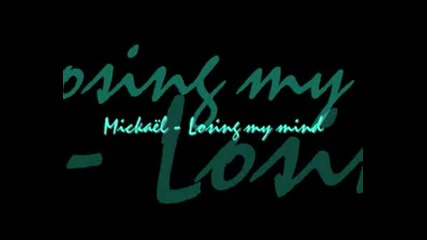 Mickael - Losing My Mind