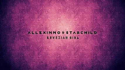 Allexinno & Starchild - Egyptian Girl