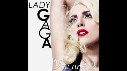 You And I - Lady Gaga (new Song 2011) Превод
