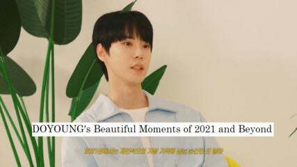 [bg subs] Doyoung's Beautiful Moments of 2021 and Beyond