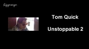 Tom Quick - Unstoppable 2 / Неудържими 2 [high quality]