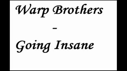 Warp Brothers - Going Insane.mp4