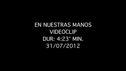 Videoclip musical En Nuestras Manos 2012 !!!