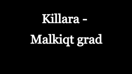 Killara - Malkiqt Grad