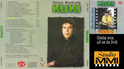 Ivan Kukolj Kuki i Juzni Vetar - Gledaj srce, uci se da zivis (audio 1999)